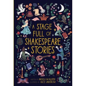 Quarto Publishing PLC A Stage Full Of Shakespeare Stories : 12 Tales From The World'S Most Famous Playwright Volume 3 Quarto Publishing PLC A Stage Full Of Shakespeare Stories : 12 Tales From The World'S Most Famous Playwright Volume 3