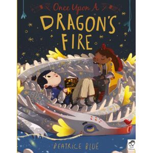 Quarto Publishing PLC Once Upon A Dragon'S Fire Quarto Publishing PLC Once Upon A Dragon'S Fire