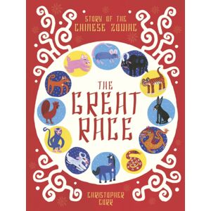 Quarto Publishing PLC The Great Race : The Story Of The Chinese Zodiac Quarto Publishing PLC The Great Race : The Story Of The Chinese Zodiac