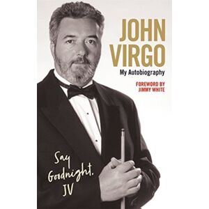 John Blake Publishing Ltd John Virgo: Say Goodnight, Jv - My Autobiography John Blake Publishing Ltd John Virgo: Say Goodnight, Jv - My Autobiography