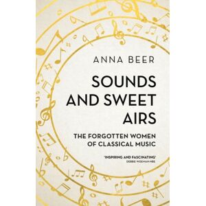 Oneworld Publications Sounds And Sweet Airs : The Forgotten Women Of Classical Music Oneworld Publications Sounds And Sweet Airs : The Forgotten Women Of Classical Music