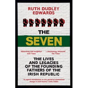 Oneworld Publications The Seven : The Lives And Legacies Of The Founding Fathers Of The Irish Republic Oneworld Publications The Seven : The Lives And Legacies Of The Founding Fathers Of The Irish Republic