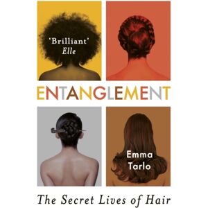 Oneworld Publications Entanglement : The Secret Lives Of Hair Oneworld Publications Entanglement : The Secret Lives Of Hair