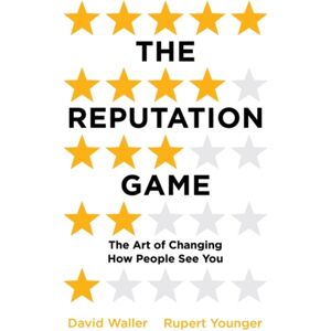 Oneworld Publications The Reputation Game : The Art Of Changing How People See You Oneworld Publications The Reputation Game : The Art Of Changing How People See You