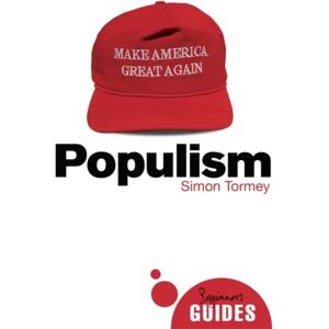 Oneworld Publications Populism : A Beginner'S Guide Oneworld Publications Populism : A Beginner'S Guide