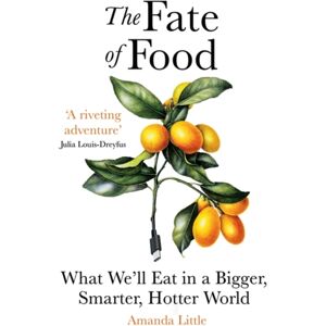 Oneworld Publications The Fate Of Food : What We’ll Eat In A Bigger, Hotter, er World Oneworld Publications The Fate Of Food : What We’ll Eat In A Bigger, Hotter, er World