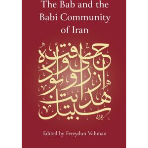 Oneworld Publications The Bab And The Babi Community Of Iran Oneworld Publications The Bab And The Babi Community Of Iran