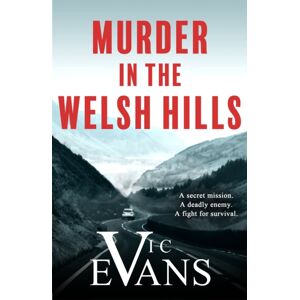 Headline Publishing Group Murder In The Welsh Hills : A Gripping Spy Thriller Of Danger And Deceit Headline Publishing Group Murder In The Welsh Hills : A Gripping Spy Thriller Of Danger And Deceit