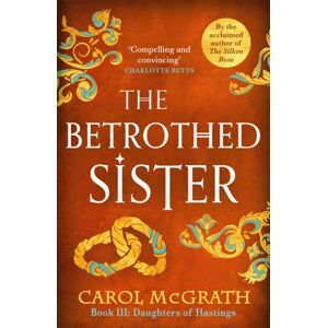Headline Publishing Group The Betrothed Sister : The Daughters Of Hastings Trilogy Headline Publishing Group The Betrothed Sister : The Daughters Of Hastings Trilogy