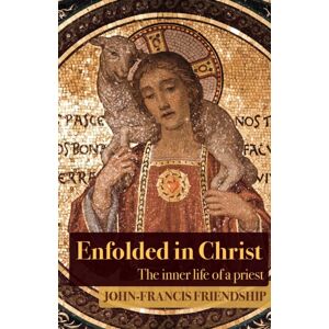 Canterbury Press Norwich Enfolded In Christ : The Inner Life Of The Priest Canterbury Press Norwich Enfolded In Christ : The Inner Life Of The Priest