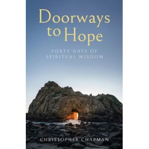 Canterbury Press Norwich Doorways To Hope : Forty Days Of Spiritual Wisdom Canterbury Press Norwich Doorways To Hope : Forty Days Of Spiritual Wisdom