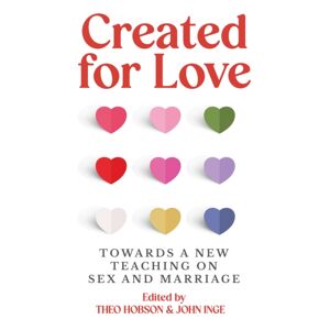 Canterbury Press Norwich Created For Love : Towards A Teaching On Sex And Marriage Canterbury Press Norwich Created For Love : Towards A Teaching On Sex And Marriage