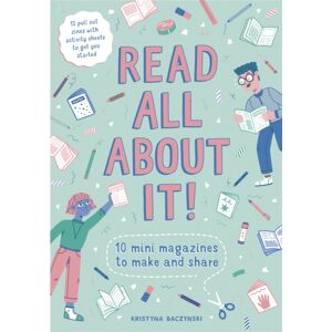 Hachette Children's Group Read All About It! : 10 Mini-Magazines To Make And Share Hachette Children's Group Read All About It! : 10 Mini-Magazines To Make And Share