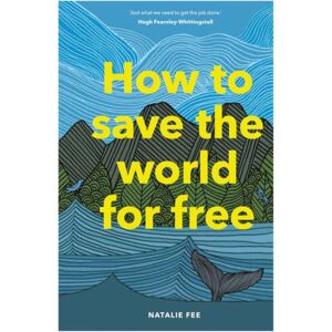 Orion Publishing Co How To Save The World For Free Orion Publishing Co How To Save The World For Free