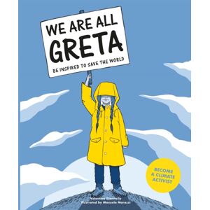 Hachette Children's Group We Are All Greta : Be Inspired To Save The World Hachette Children's Group We Are All Greta : Be Inspired To Save The World