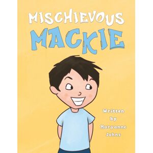 Austin Macauley Publishers Mischievous Mackie Austin Macauley Publishers Mischievous Mackie
