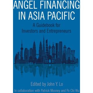 Emerald Publishing Limited Angel Financing In Asia Pacific : A Guidebook For Investors And Entrepreneurs Emerald Publishing Limited Angel Financing In Asia Pacific : A Guidebook For Investors And Entrepreneurs