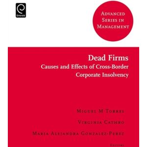 Emerald Publishing Limited Dead Firms : Causes And Effects Of Cross-Border Corporate Insolvency Emerald Publishing Limited Dead Firms : Causes And Effects Of Cross-Border Corporate Insolvency