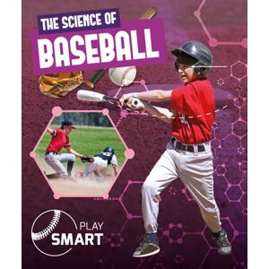 BookLife Publishing The Science Of Baseball BookLife Publishing The Science Of Baseball