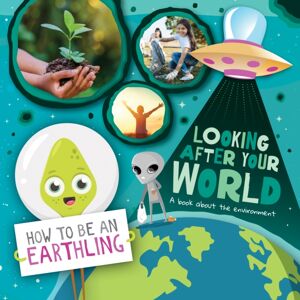 BookLife Publishing Looking After Your World : A Book About Environment BookLife Publishing Looking After Your World : A Book About Environment