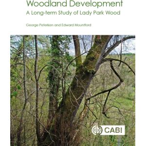 CABI Publishing Woodland Development : A Long-Term Study Of Lady Park Wood CABI Publishing Woodland Development : A Long-Term Study Of Lady Park Wood