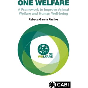 CABI Publishing One Welfare : A Framework To Improve Animal Welfare And Human Well-Being CABI Publishing One Welfare : A Framework To Improve Animal Welfare And Human Well-Being