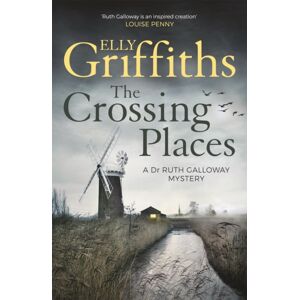 Quercus Publishing The Crossing Places : Ruth Galloway'S First Mystery - Start This Megaselling Series Here Quercus Publishing The Crossing Places : Ruth Galloway'S First Mystery - Start This Megaselling Series Here