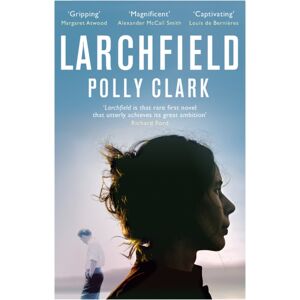 Quercus Publishing Larchfield : The Moving, Gripping And Wonderful Debut About Finding Human Connection Quercus Publishing Larchfield : The Moving, Gripping And Wonderful Debut About Finding Human Connection