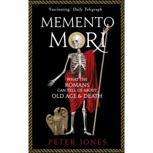 Atlantic Books Memento Mori : What The Romans Can Tell Us About Old Age And Death Atlantic Books Memento Mori : What The Romans Can Tell Us About Old Age And Death