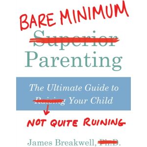Atlantic Books Bare Minimum Parenting : The Ultimate Guide To Not Quite Ruining Your Child Atlantic Books Bare Minimum Parenting : The Ultimate Guide To Not Quite Ruining Your Child