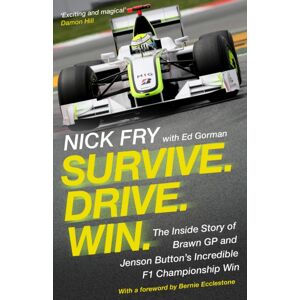 Atlantic Books Survive. Drive. Win. : The Inside Story Of Brawn Gp And Jenson Button'S Incredible F1 Championship Win Atlantic Books Survive. Drive. Win. : The Inside Story Of Brawn Gp And Jenson Button'S Incredible F1 Championship Win