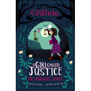Hachette Children's Group A Girl Called Justice: The Smugglers' Secret : Book 2 Hachette Children's Group A Girl Called Justice: The Smugglers' Secret : Book 2