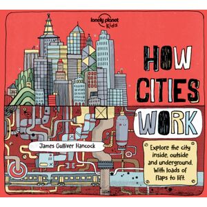 Lonely Planet Global Limited Lonely Planet Kids How Cities Work Lonely Planet Global Limited Lonely Planet Kids How Cities Work
