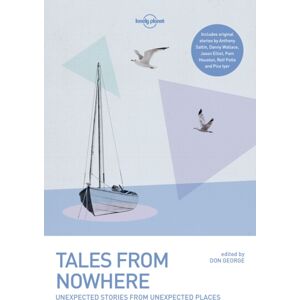 Lonely Planet Global Limited Lonely Planet Tales From Nowhere Lonely Planet Global Limited Lonely Planet Tales From Nowhere