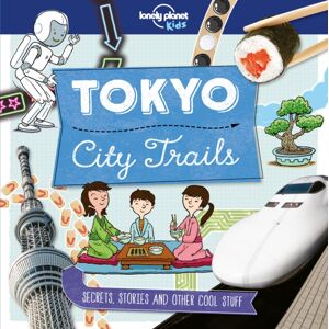 Lonely Planet Global Limited Lonely Planet Kids City Trails - Tokyo Lonely Planet Global Limited Lonely Planet Kids City Trails - Tokyo