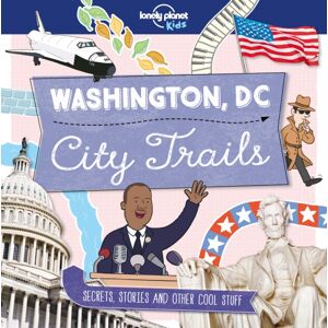 Lonely Planet Global Limited Lonely Planet Kids City Trails - Washington Dc Lonely Planet Global Limited Lonely Planet Kids City Trails - Washington Dc