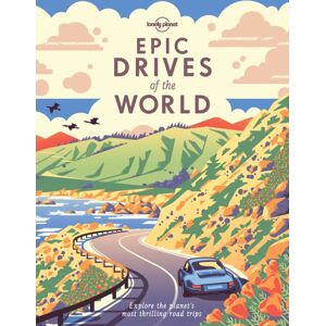 Lonely Planet Global Limited Lonely Planet Epic Drives Of The World Lonely Planet Global Limited Lonely Planet Epic Drives Of The World
