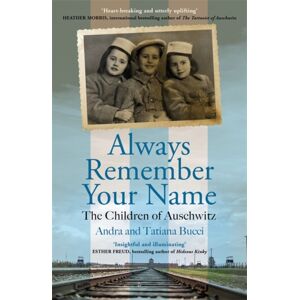 Bonnier Books Ltd Always Remember Your Name : ‘heartbreaking And Utterly Uplifting’ Heather Morris, Author Of The Tattooist Of Auschwitz Bonnier Books Ltd Always Remember Your Name : ‘heartbreaking And Utterly Uplifting’ Heather Morris, Author Of The Tattooist Of Auschwitz
