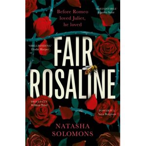 Bonnier Books Ltd Fair Rosaline : The Dark, Captivating And Subversive Untelling Of Shakespeare'S Romeo And Juliet Bonnier Books Ltd Fair Rosaline : The Dark, Captivating And Subversive Untelling Of Shakespeare'S Romeo And Juliet