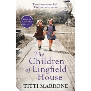 Bonnier Books Ltd The Children Of Lingfield House : Based On The True Story Of Heartbreak And Healing From The Unimaginable Horrors Of World War Ii Bonnier Books Ltd The Children Of Lingfield House : Based On The True Story Of Heartbreak And Healing From The Unimaginable Horrors Of World War Ii