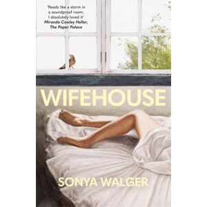 Bonnier Books Ltd Wifehouse : A Captivating, Sharply Resonant Novel About A Mother Who Chooses To Leave Bonnier Books Ltd Wifehouse : A Captivating, Sharply Resonant Novel About A Mother Who Chooses To Leave