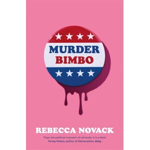 Bonnier Books Ltd Murder Bimbo : A Gloriously Deranged, Stylish Literary Debut Thriller And Righteous Feminist Fable Bonnier Books Ltd Murder Bimbo : A Gloriously Deranged, Stylish Literary Debut Thriller And Righteous Feminist Fable