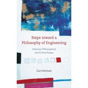 Bloomsbury Publishing PLC Steps Toward A Philosophy Of Engineering : Historico-Philosophical And Critical Essays Bloomsbury Publishing PLC Steps Toward A Philosophy Of Engineering : Historico-Philosophical And Critical Essays