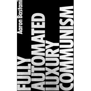 Verso Books Fully Automated Luxury Communism : A Manifesto Verso Books Fully Automated Luxury Communism : A Manifesto
