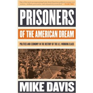 Verso Books Prisoners Of The American Dream : Politics And Economy In The History Of The Us Working Class Verso Books Prisoners Of The American Dream : Politics And Economy In The History Of The Us Working Class