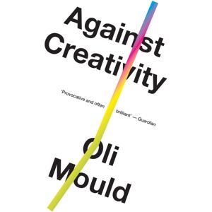 Verso Books Against Creativity Verso Books Against Creativity