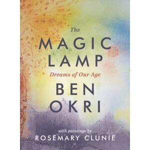 Bloomsbury Publishing PLC The Magic Lamp: Dreams Of Our Age Bloomsbury Publishing PLC The Magic Lamp: Dreams Of Our Age