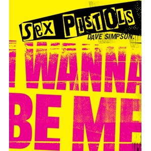 Gemini Books Group Ltd Sex Pistols : I Wanna Be Me Gemini Books Group Ltd Sex Pistols : I Wanna Be Me