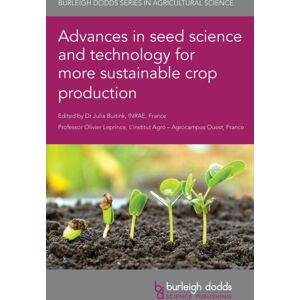 Burleigh Dodds Science Publishing Limited Advances In Seed Science And Technology For More Sustainable Crop Production Burleigh Dodds Science Publishing Limited Advances In Seed Science And Technology For More Sustainable Crop Production