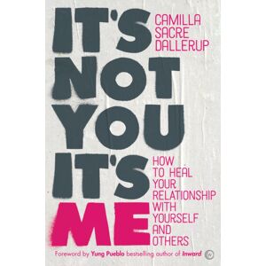 Watkins Media Limited It'S Not You, It'S Me : How To Heal Your Relationship With Yourself And Others Watkins Media Limited It'S Not You, It'S Me : How To Heal Your Relationship With Yourself And Others